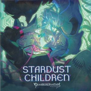 STARDUST CHILDREN ~GRANBLUE FANTASY~ (Single)