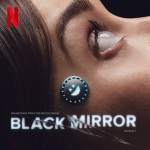Black Mirror: Season 7 (Soundtrack from the Netflix Series) (OST)