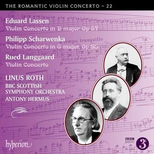 The Romantic Violin Concerto, Vol. 22: Lassen: Violin Concerto in D major, op. 87 / Scharwenka: Violin Concerto in G major, op. 
