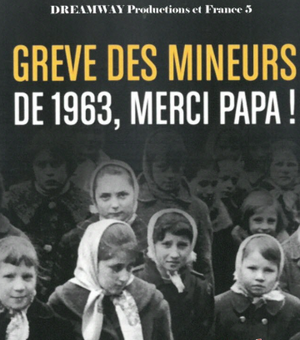 Grève des mineurs de 1963, merci papa !