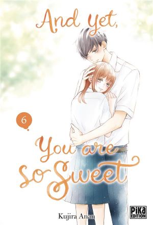 And Yet, You Are So Sweet, tome 6