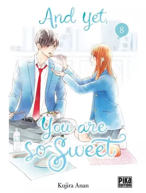 And Yet, You Are So Sweet, tome 8
