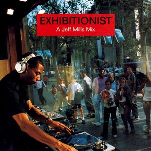 Exhibitionist: A Jeff Mills Mix