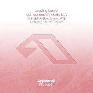 sometimes it’s scary but it’s still just you and me (Leaving Laurel Revisit)