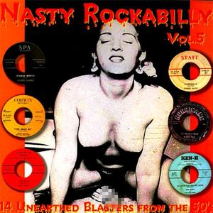 Nasty Rockabilly, Vol.5: 14 Unhearted Blasters From the 50’s