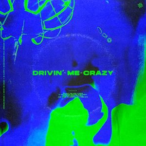 DRIVIN’ ME CRAZY (Single)