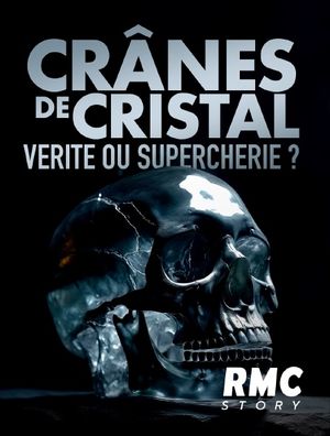 crânes de cristal : vérité ou supercherie