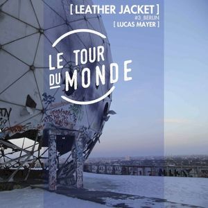 Leather Jacket | Le Tour du Monde #3 Berlin (Single)