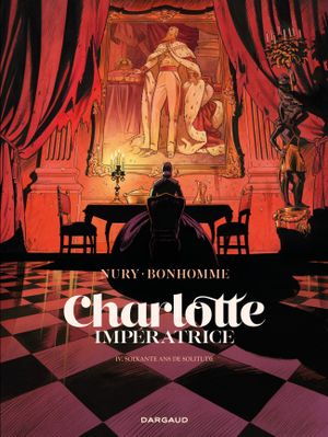 60 ans de solitude - Charlotte impératrice, tome 4