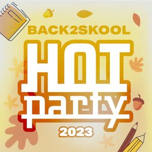 Hot Party Back2Skool 2023