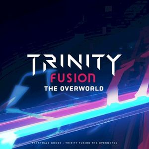 Trinity Fusion: The Overworld (EP)