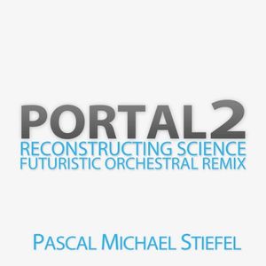 Reconstructing Science (From "Portal 2") [Futuristic Orchestral Remix] (Single)