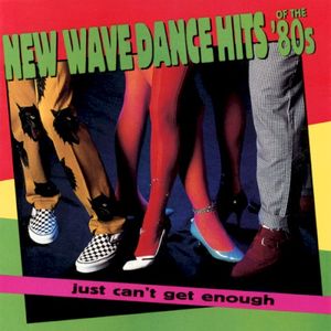 Just Can’t Get Enough: New Wave Dance Hits of the ’80s
