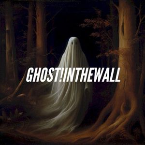 Ghost!InTheWall