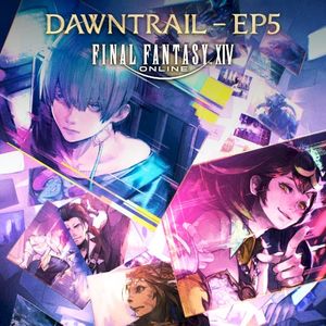 FINAL FANTASY XIV: DAWNTRAIL 5 (EP)