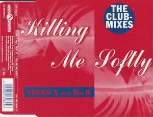 Killing Me Softly (The Club Mixes) (Single)
