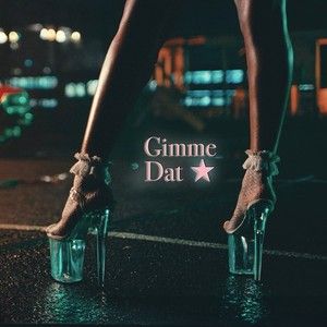 Gimme Dat (Single)