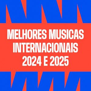 Melhores músicas internacionais 2024 e 2025