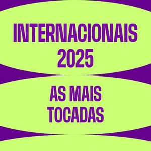 Internacionais 2025 - As mais tocadas