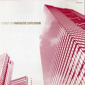 Worst of Fantastic Explosion