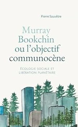 Murray Bookchin ou l’objectif communocène