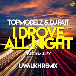 I Drove All Night (Uwaukh Remix) (Single)