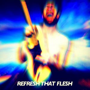 Refresh That Flesh (EP)