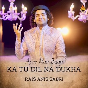 Apne Maa Baap Ka Tu Dil Na Dukha (Single)