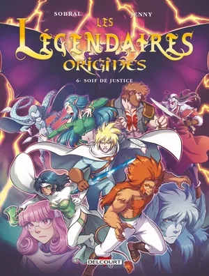 Soif de justice - Les Légendaires : Origines, tome 6