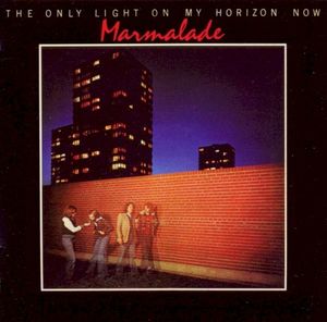 The Only Light on My Horizon Now