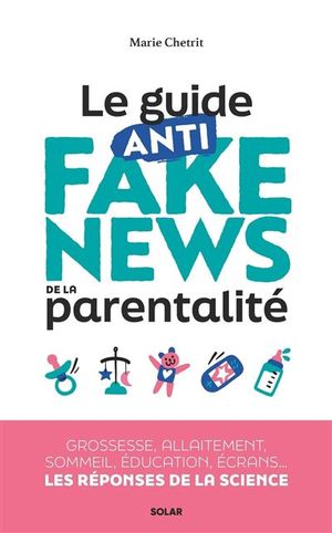 Le guide anti fake news de la parentalité