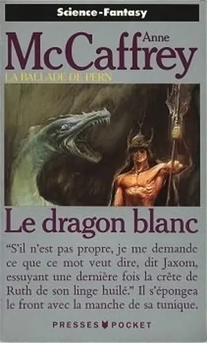 Le Dragon blanc - La Ballade de Pern : La Grande Guerre des fils, tome 3