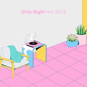 Girls Night Hits 2023