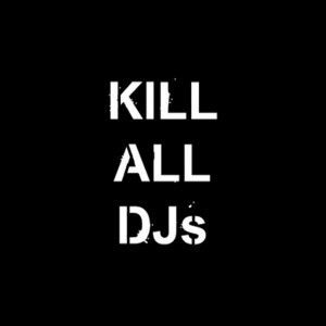 Kill All DJs (EP)