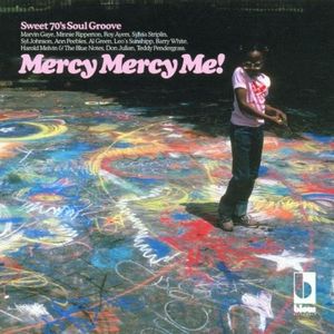 Mercy Mercy Me!