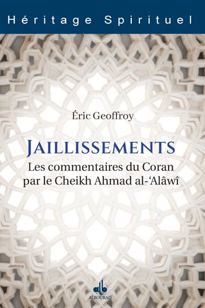 Jaillissements, les commentaires du Coran par le Cheikh Ahmad al-'Alâwî