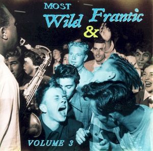 Most Wild & Frantic, Volume 3