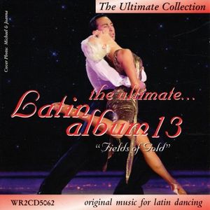 The Ultimate Latin Album 13: Fields of Gold