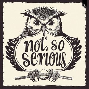 Not So Serious