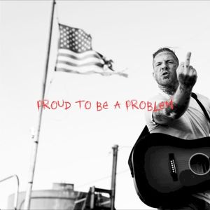 Proud To Be A Problem