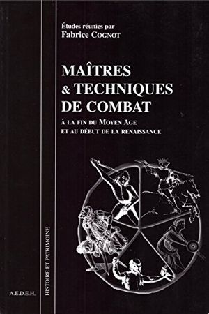 Maîtres et techniques de combat à la fin du Moyen Age et au début de la Renaissance