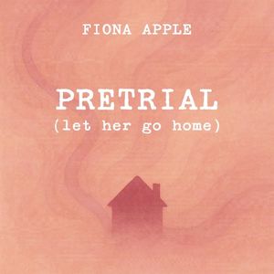 Pretrial (Let Her Go Home) (Single)