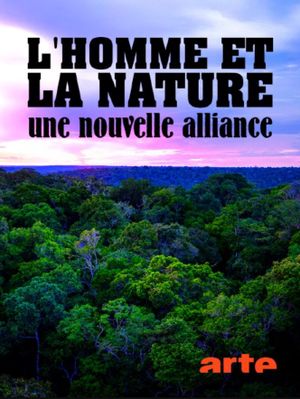 L'Homme et la Nature : Une nouvelle Alliance