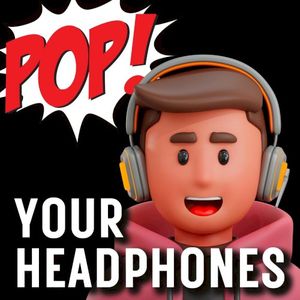 Pop Your Headphones