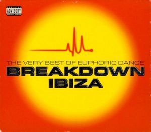 Breakdown Ibiza: The Very Best of Euphoric Dance