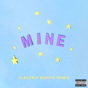 Mine (Bazzi vs. Electric Mantis Remix) (Single)