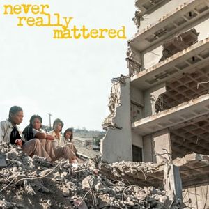 Never Really Mattered (Single)