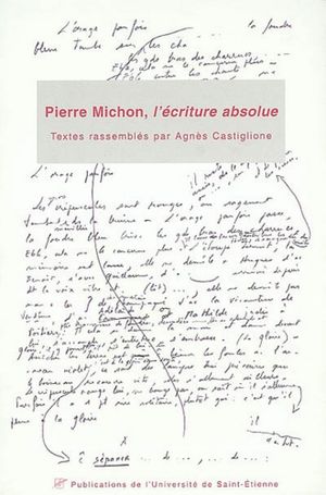 Pierre Michon, l'écriture absolue