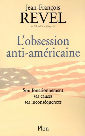 L'Obsession anti-américaine