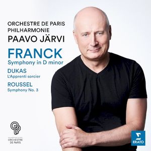 Franck: Symphony in D minor / Dukas: L’Apprenti Sorcier / Roussel: Symphony no. 3 (Live)